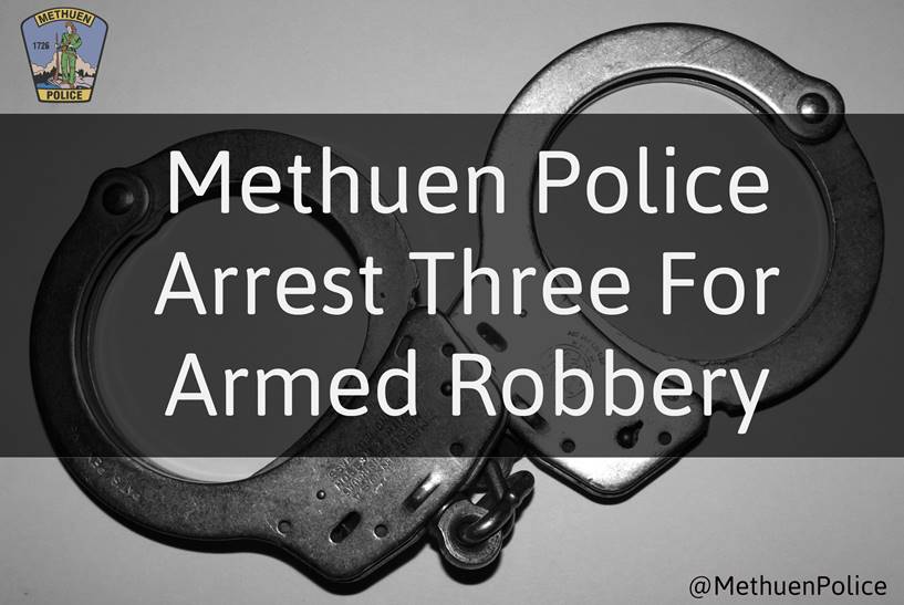 Methuen Police Arrest Three For Armed Robbery